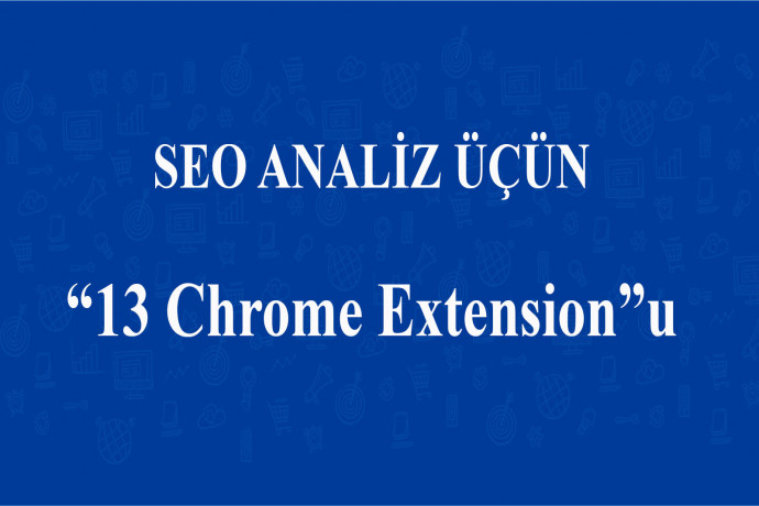 FREE "13 Chrome Extension" for SEO ANALYSIS