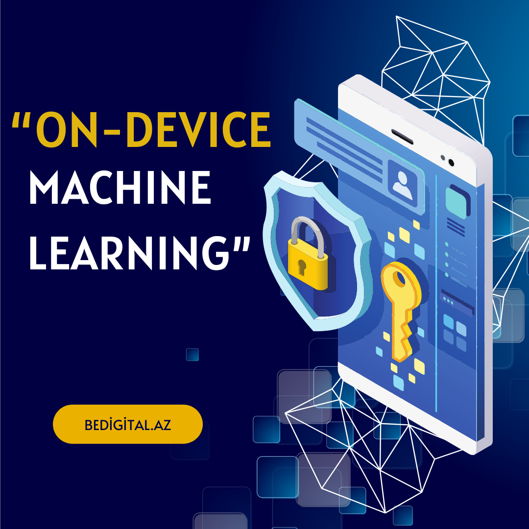 “On-Device Machine Learning”: Üstünlükləri Və Funksiyaları