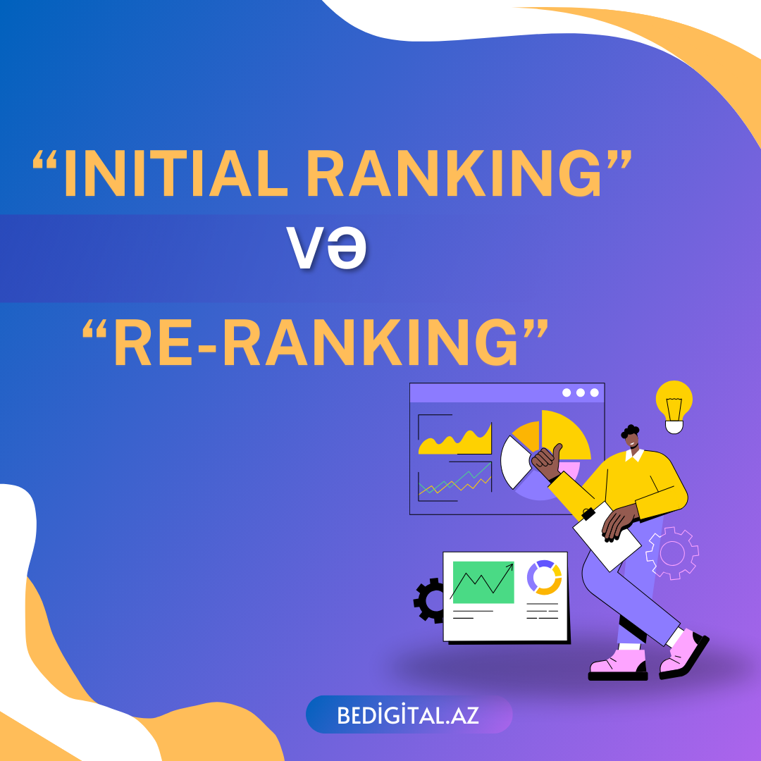 “Initial Ranking” və “Re-Ranking” Əlaqəsi