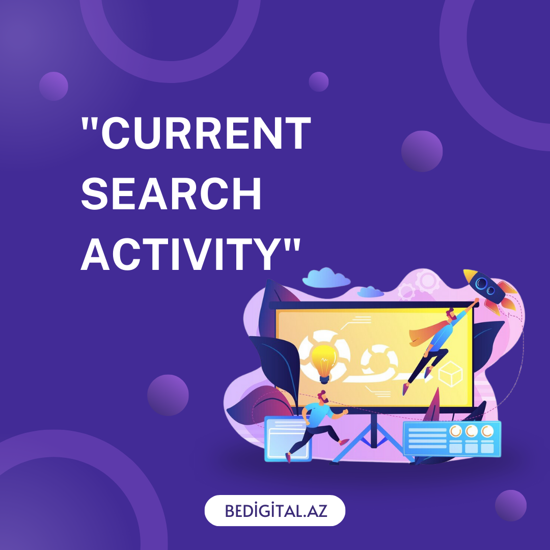 “Current Search Activity” Necə Tətbiq Olunur?