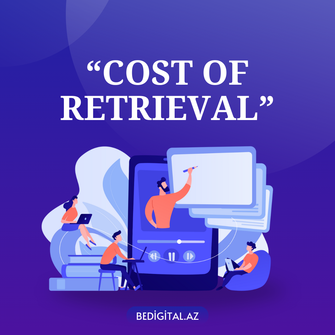 “Cost of Retrieval”a Nələr Daxildir?